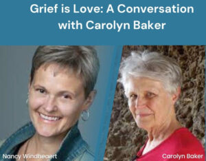 grief-is-love-a-conversation-with-carolyn-baker-nancy-windheart